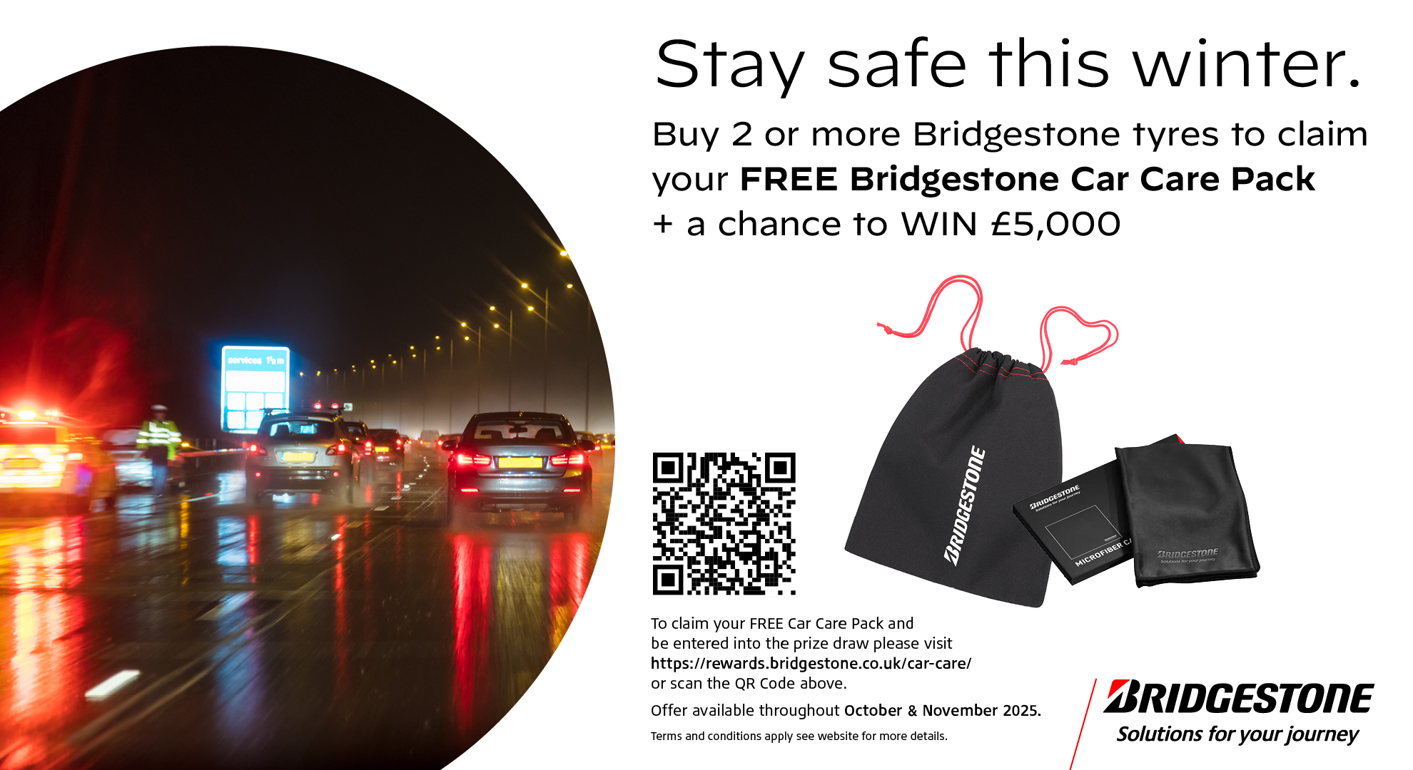 Buy 2 or more Bridgestone tyres during October & November 2025 to claim your Free Bridgestone Car Care Pack + a chance to win £5,000